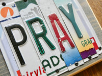PRAY Sign made with repurposed License Plates