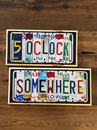 5OCLOCK SOMEWHERE Custom License Plate Sign