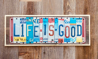 Life is Good License Plate Sign 