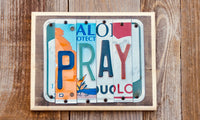 Pray License Plate Sign repurposed from license plates