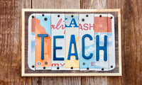 Teach License Plate Sign repurposed from license plates