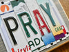 PRAY Sign made with repurposed License Plates