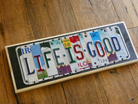 Life Is Good License Plate Sign