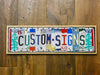READ Custom License Plate Sign - Or choose a customized sign of your choice made with authentic colorful license plates